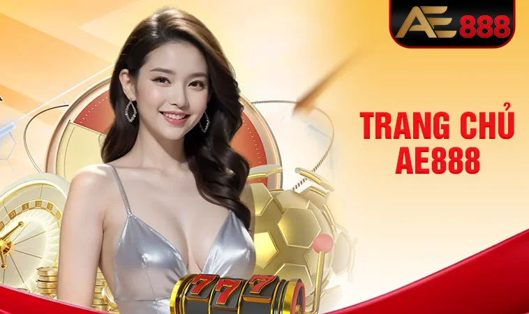 AE888 - Nhà Cái AE 888 - Nhà Cái Uy Tín Nhất Thế Giới Hiện Nay