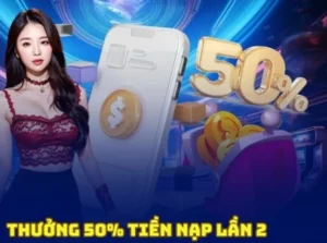 Khuyến Mãi Nạp Lần 2 Tặng 50% Tại AE888 Cơ Hội Vàng Nhân Đôi Tài Khoản Ngay
