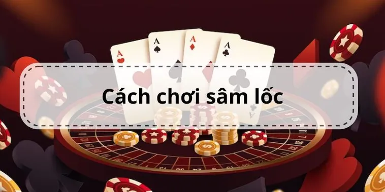 Hướng Dẫn Chi Tiết Cách Chơi Sâm Lốc Nhà Cái AE888 Dành Cho Tân Thủ Mới